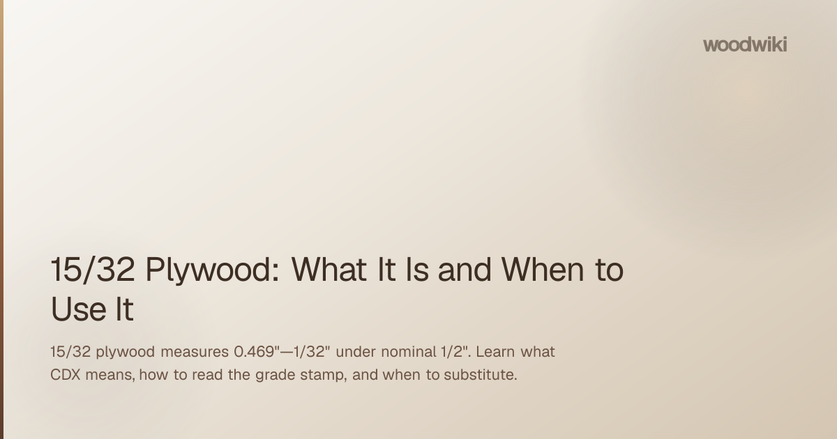 15/32 Plywood: What It Is and When to Use It