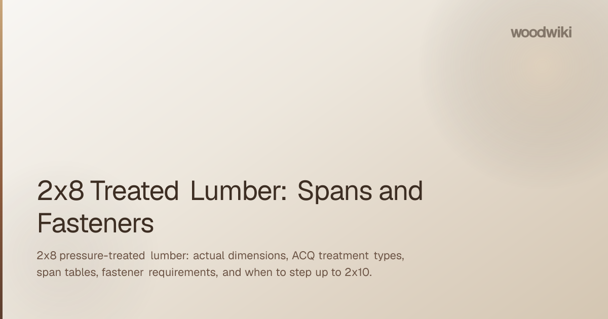 2x8 Treated Lumber: Spans and Fasteners