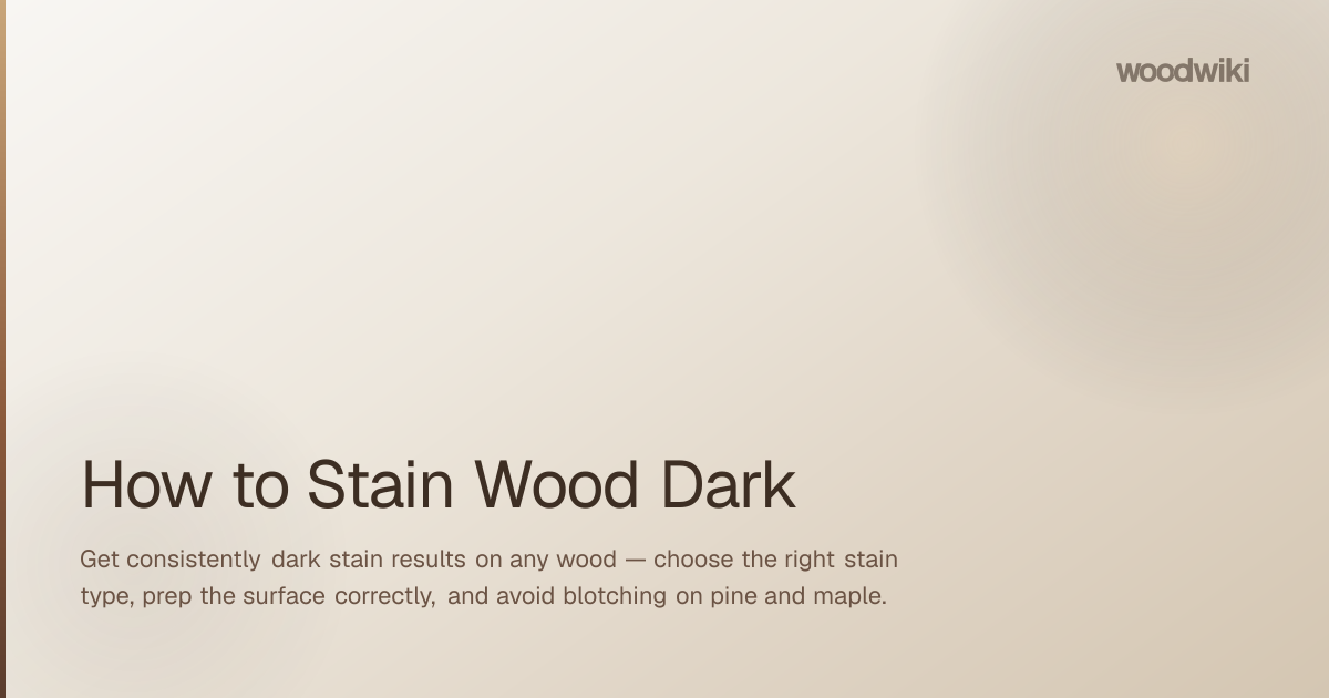 How to Stain Wood Dark