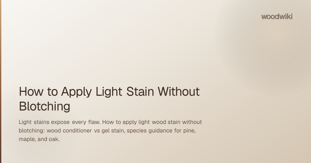 How to Apply Light Stain Without Blotching