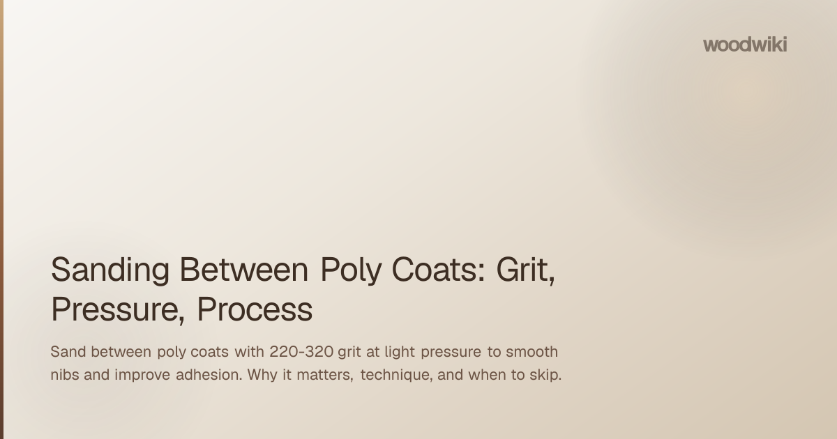 Sanding Between Poly Coats: Grit, Pressure, Process